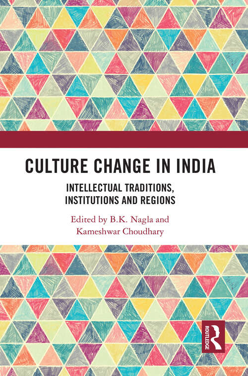 Book cover of Culture Change in India: Intellectual Traditions, Institutions and Regions