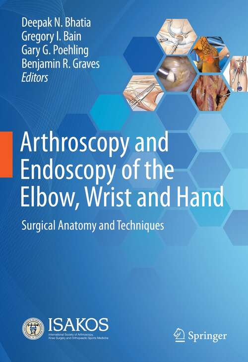 Book cover of Arthroscopy and Endoscopy of the Elbow, Wrist and Hand: Surgical Anatomy and Techniques (1st ed. 2022)