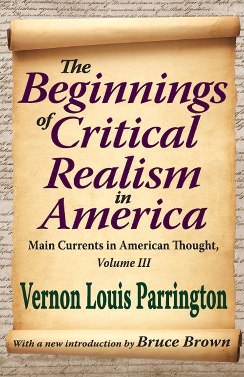 Book cover of The Beginnings of Critical Realism in America: Main Currents in American Thought (Main Currents In American Thought Ser.)