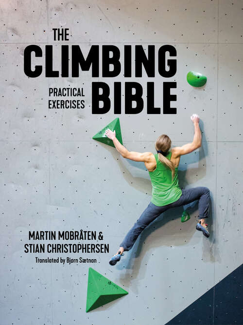 Book cover of The Climbing Bible: Technique and strength training for climbing (The Climbing Bible #2)