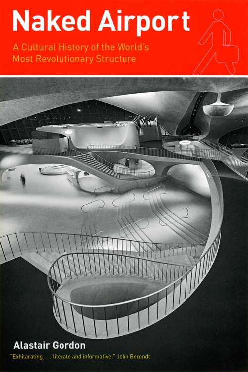 Book cover of Naked Airport: A Cultural History of the World's Most Revolutionary Structure