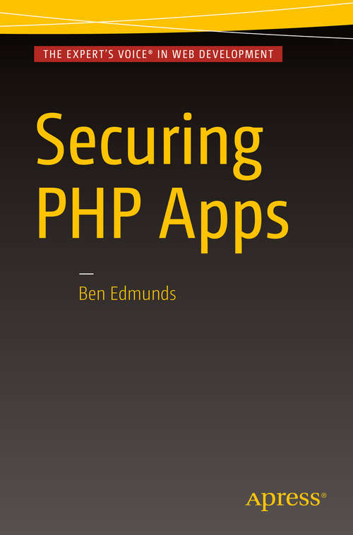 Book cover of Securing PHP Apps: A Practical Guide (1st ed.)