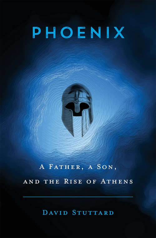 Book cover of Phoenix: A Father, a Son, and the Rise of Athens