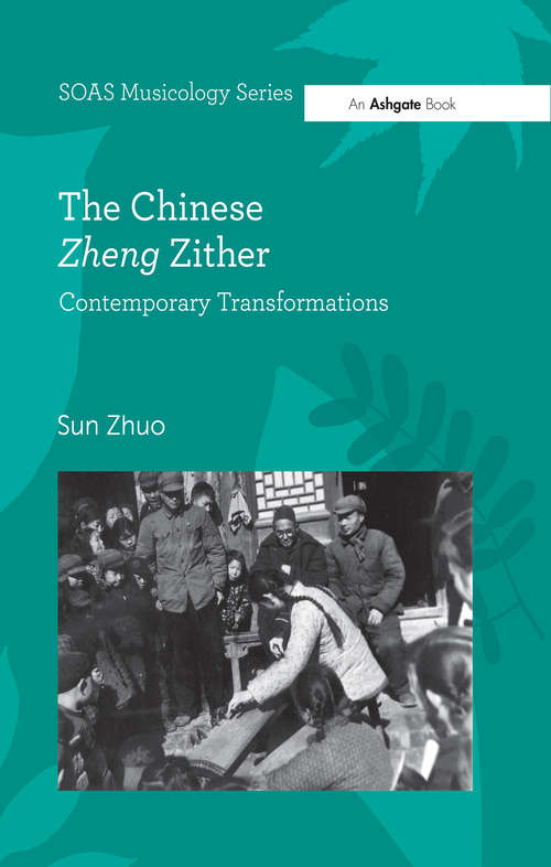 Book cover of The Chinese Zheng Zither: Contemporary Transformations (SOAS Studies in Music Series)
