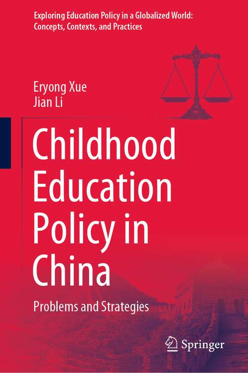 Book cover of Childhood Education Policy in China: Problems and Strategies (1st ed. 2022) (Exploring Education Policy in a Globalized World: Concepts, Contexts, and Practices)