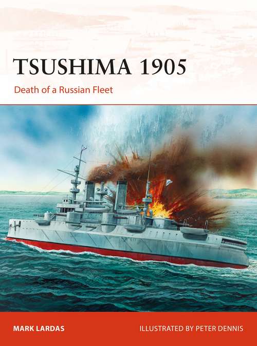 Book cover of Tsushima 1905: Death of a Russian Fleet (Campaign #330)
