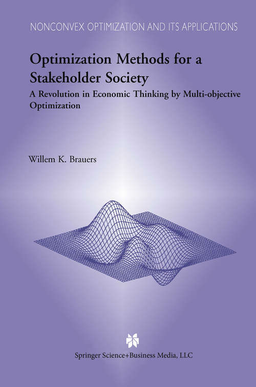 Book cover of Optimization Methods for a Stakeholder Society: A Revolution in Economic Thinking by Multi-objective Optimization (2004) (Nonconvex Optimization and Its Applications #73)