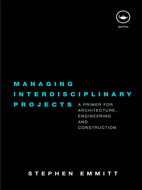 Book cover of Managing Interdisciplinary Projects: A Primer for Architecture, Engineering and Construction (PDF)