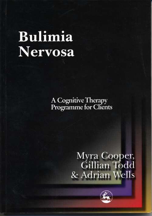 Book cover of Bulimia Nervosa: A Cognitive Therapy Programme for Clients (PDF)