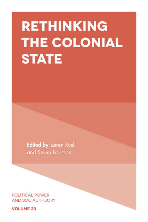 Book cover of Rethinking the Colonial State (Political Power and Social Theory #33)