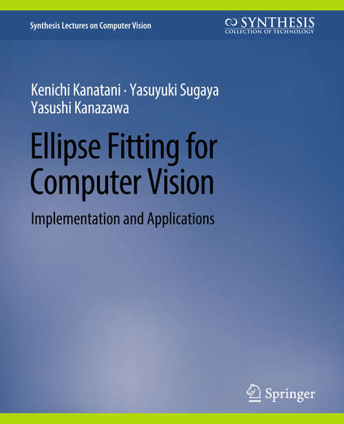 Book cover of Ellipse Fitting for Computer Vision: Implementation and Applications (Synthesis Lectures on Computer Vision)