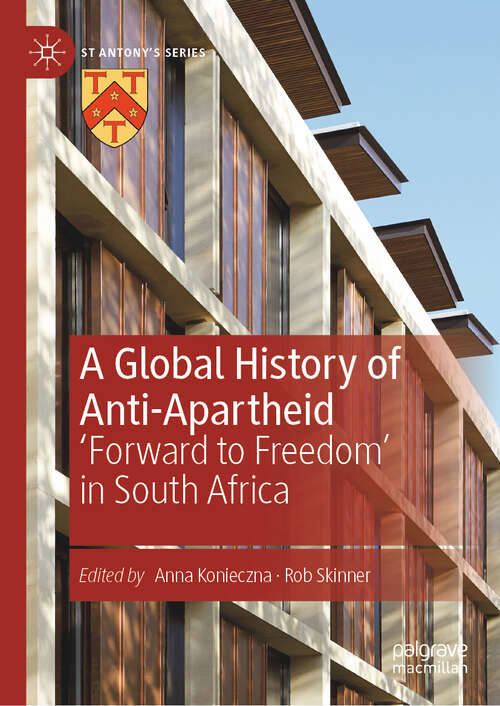 Book cover of A Global History of Anti-Apartheid: 'Forward to Freedom' in South Africa (1st ed. 2019) (St Antony's Series)