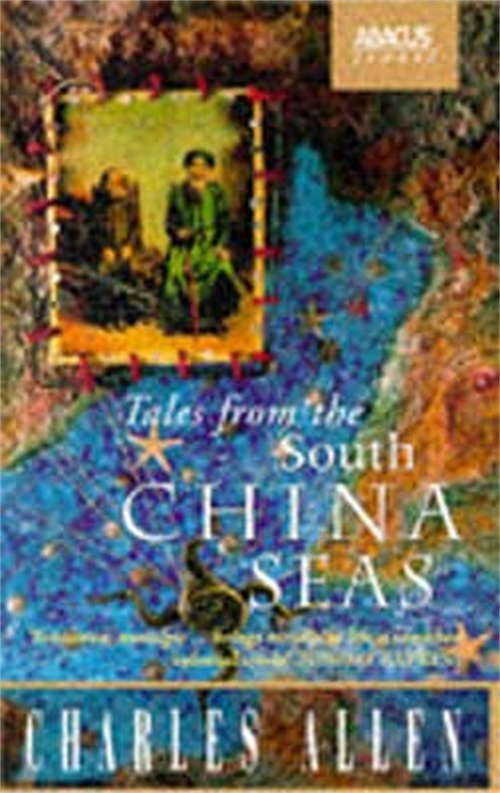 Book cover of Tales From The South China Seas: Images of the British in South East Asia in the Twentieth Century