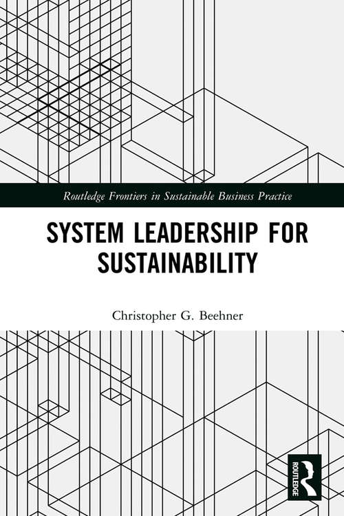 Book cover of System Leadership for Sustainability (Routledge Frontiers in Sustainable Business Practice)