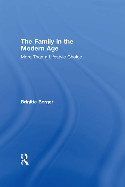 Book cover of The Family in the Modern Age: More Than a Lifestyle Choice