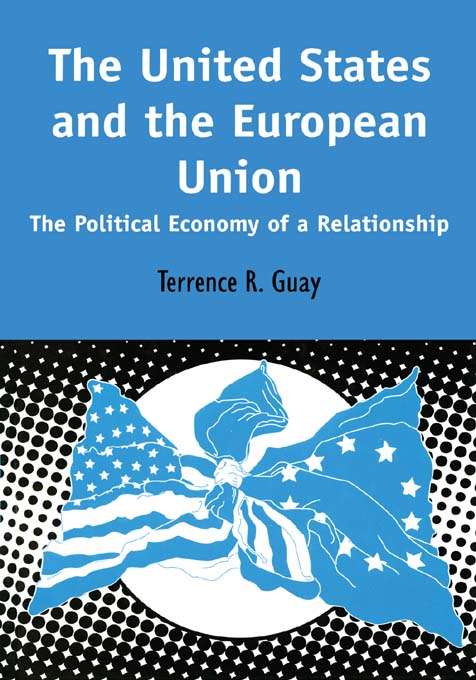 Book cover of The United States and the European Union: The Political Economy of A Relationship