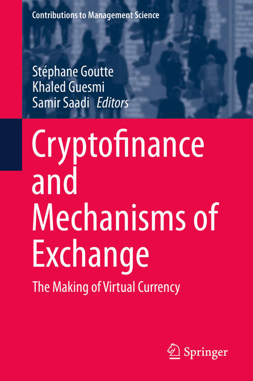 Book cover of Cryptofinance and Mechanisms of Exchange: The Making of Virtual Currency (1st ed. 2019) (Contributions to Management Science)