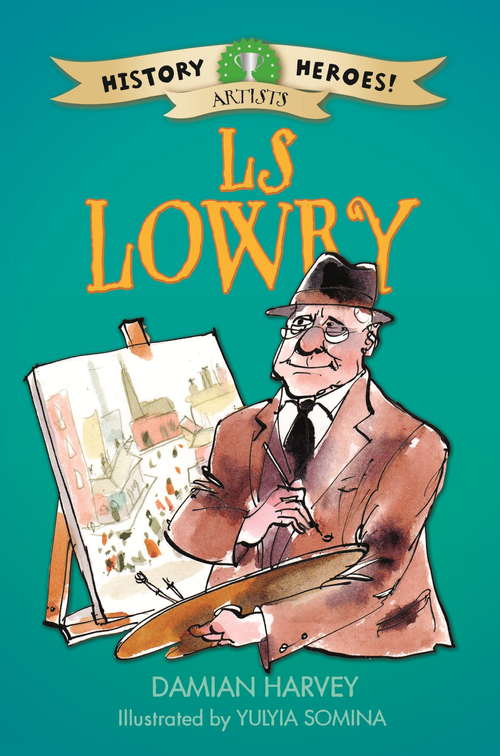 Book cover of LS Lowry: Ls Lowry (ebook) (History Heroes #8)