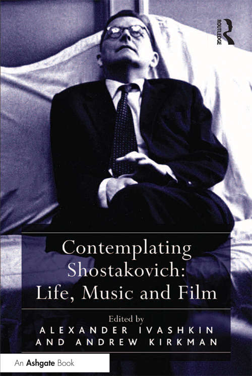 Book cover of Contemplating Shostakovich: Life, Music and Film