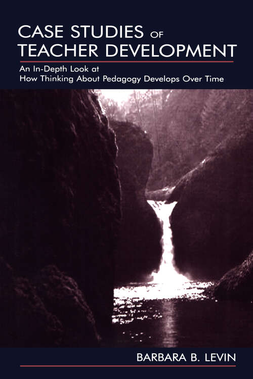 Book cover of Case Studies of Teacher Development: An In-Depth Look at How Thinking About Pedagogy Develops Over Time