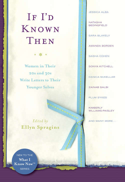Book cover of If I'd Known Then: Women in Their 20s and 30s Write Letters to Their Younger Selves ([what I Know Now Series])
