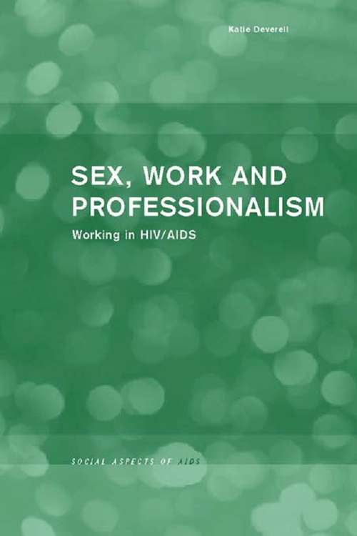 Book cover of Sex, Work and Professionalism: Working in HIV/AIDS (Social Aspects of AIDS)