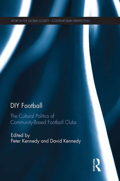 Book cover of DIY Football: The cultural politics of community based football clubs