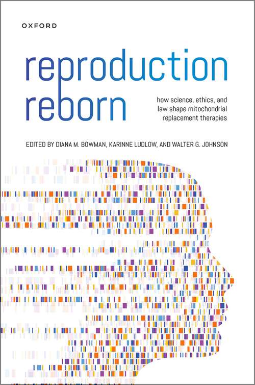 Book cover of Reproduction Reborn: How Science, Ethics, and Law Shape Mitochondrial Replacement Therapies