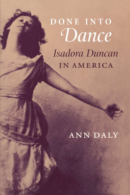 Book cover of Done into Dance: Isadora Duncan in America (pdf)