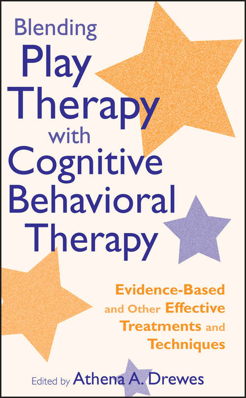 Book cover of Blending Play Therapy with Cognitive Behavioral Therapy: Evidence-Based and Other Effective Treatments and Techniques