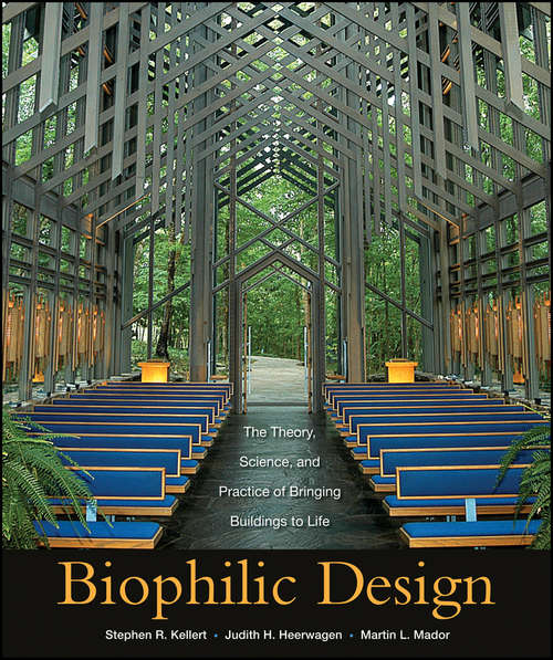 Book cover of Biophilic Design: The Theory, Science and Practice of Bringing Buildings to Life