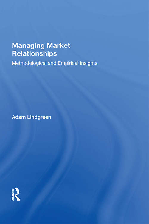 Book cover of Managing Market Relationships: Methodological and Empirical Insights