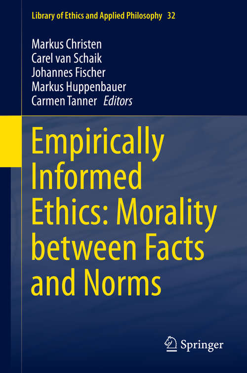 Book cover of Empirically Informed Ethics: Morality Between Facts And Norms (2014) (Library of Ethics and Applied Philosophy #32)