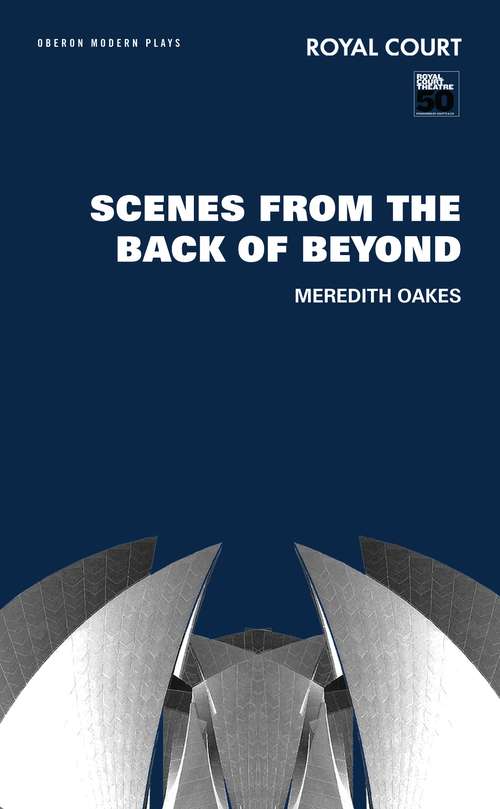 Book cover of Scenes from the Back of Beyond (Oberon Modern Plays)