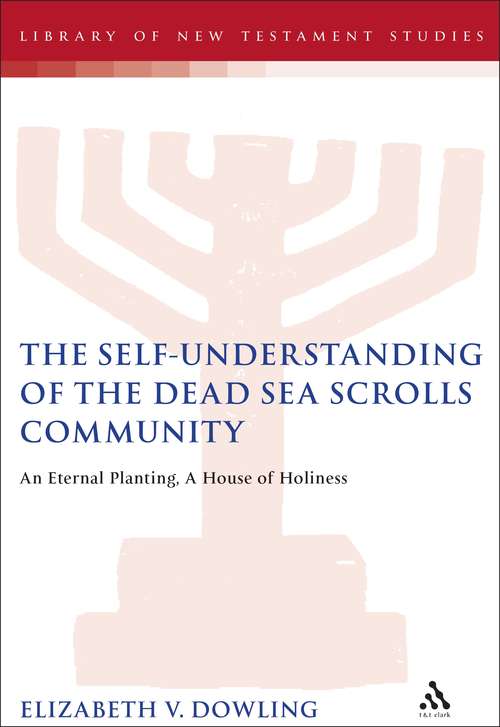 Book cover of The Self-Understanding of the Dead Sea Scrolls Community: An Eternal Planting, A House of Holiness (The Library of Second Temple Studies #59)