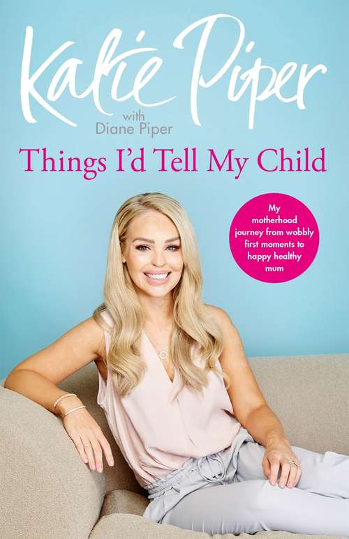 Book cover of Things I'd Tell My Child: The Things I'd Tell My Child