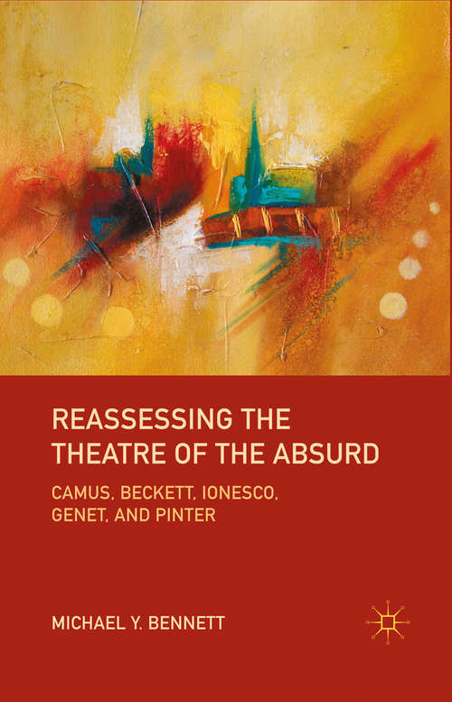 Book cover of Reassessing the Theatre of the Absurd: Camus, Beckett, Ionesco, Genet, and Pinter (2011)