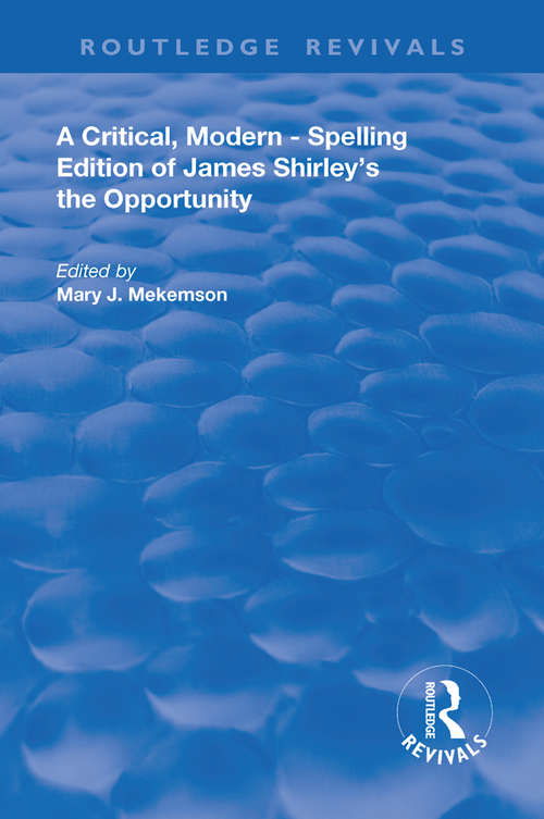 Book cover of A Critical, Modern-Spelling Edition of James Shirley's The Opportunity (Routledge Revivals)