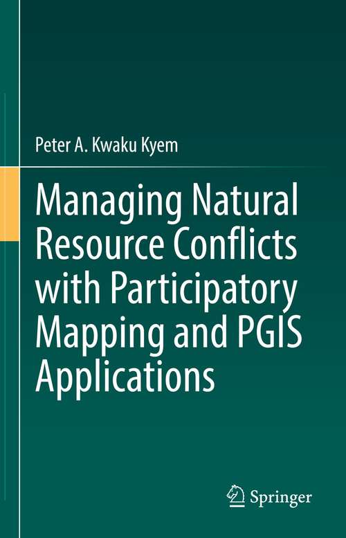 Book cover of Managing Natural Resource Conflicts with Participatory Mapping and PGIS Applications (1st ed. 2021)