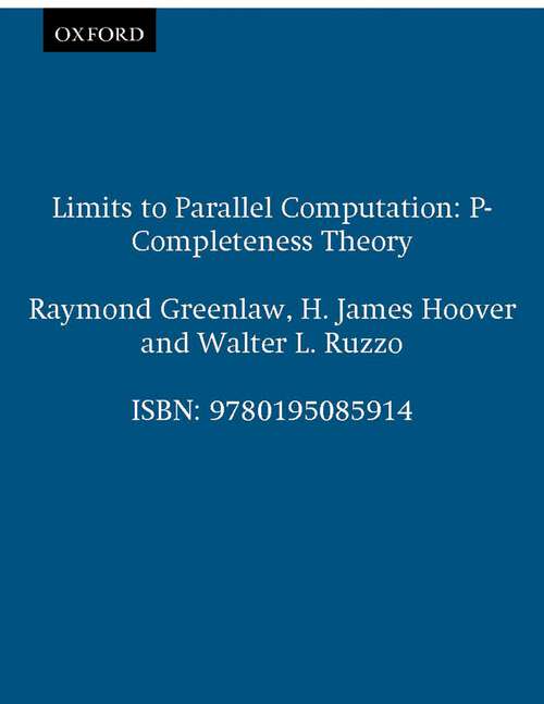 Book cover of Limits to Parallel Computation: P-Completeness Theory