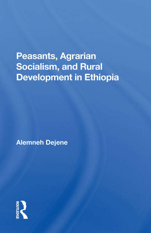 Book cover of Peasants, Agrarian Socialism, And Rural Development In Ethiopia