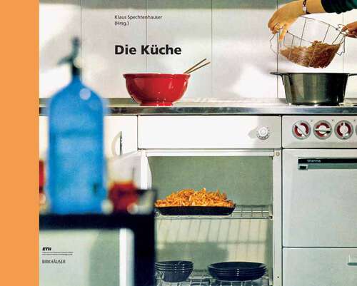 Book cover of Die Küche: Lebenswelt, Nutzung, Perspektiven (2006) (Living Concepts #1)