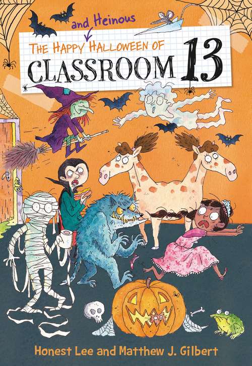 Book cover of The Happy and Heinous Halloween of Classroom 13 (Classroom 13 #5)