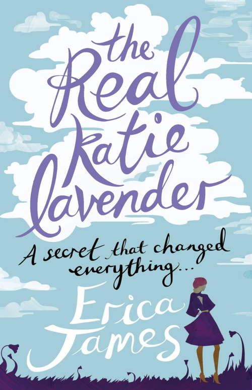 Book cover of The Real Katie Lavender: A Secret That Changed Everthing....