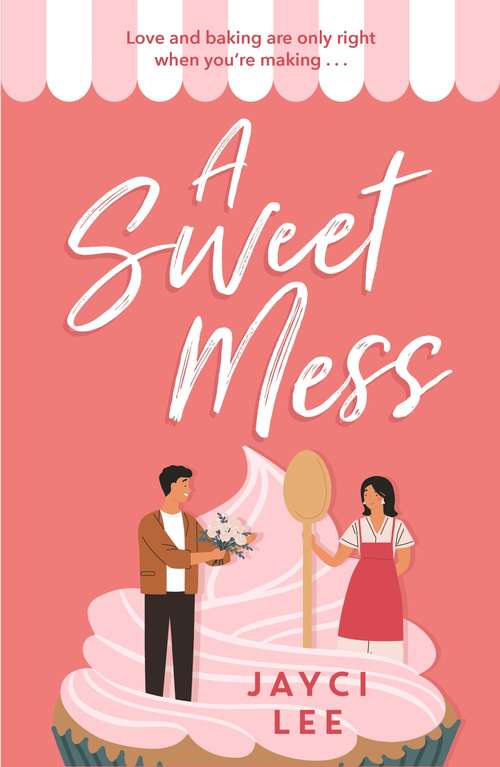 Book cover of A Sweet Mess: A delicious romantic comedy to devour!
