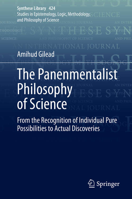 Book cover of The Panenmentalist Philosophy of Science: From the Recognition of Individual Pure Possibilities to Actual Discoveries (1st ed. 2020) (Synthese Library #424)