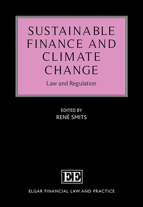 Book cover of Sustainable Finance and Climate Change: Law and Regulation (Elgar Financial Law and Practice series)