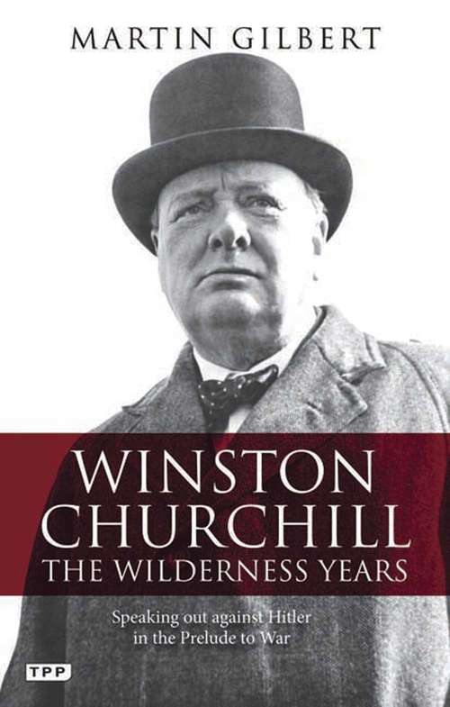 Book cover of Winston Churchill - the Wilderness Years: Speaking out Against Hitler in the Prelude to War