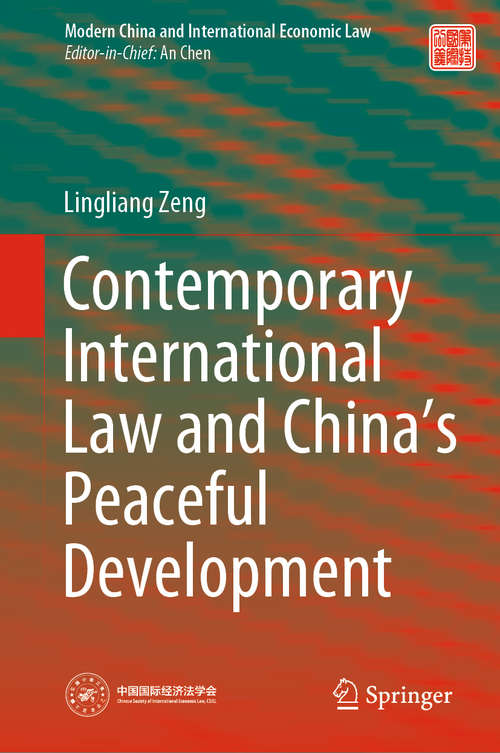 Book cover of Contemporary International Law and China’s Peaceful Development (1st ed. 2021) (Modern China and International Economic Law)