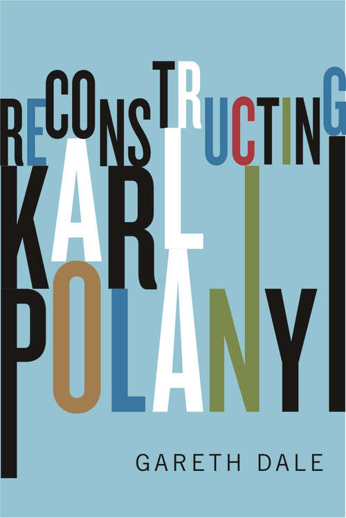 Book cover of Reconstructing Karl Polanyi: Excavation and Critique